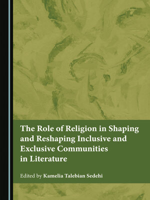 cover image of The Role of Religion in Shaping and Reshaping Inclusive and Exclusive Communities in Literature